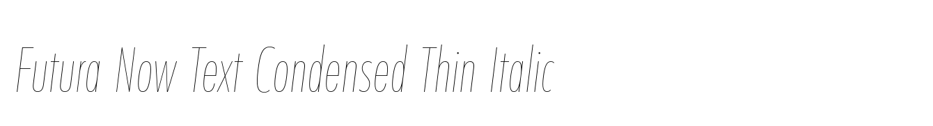 Futura Now Text Condensed Thin Italic